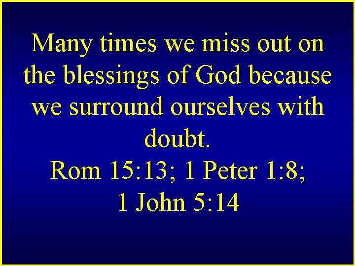 Many times we miss out on the blessings of God because we surround ourselves