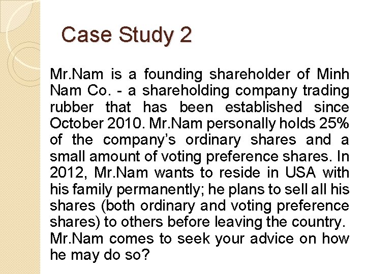 Case Study 2 Mr. Nam is a founding shareholder of Minh Nam Co. -