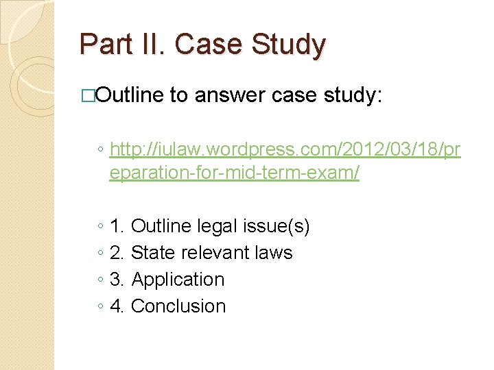 Part II. Case Study �Outline to answer case study: ◦ http: //iulaw. wordpress. com/2012/03/18/pr