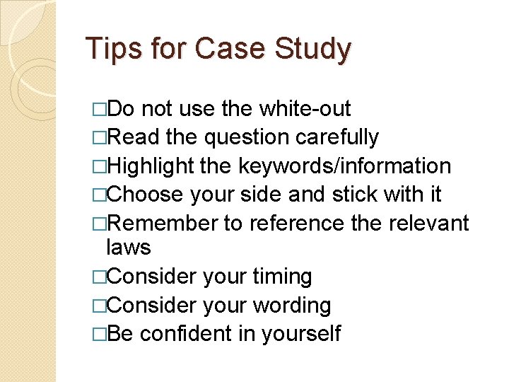 Tips for Case Study �Do not use the white-out �Read the question carefully �Highlight