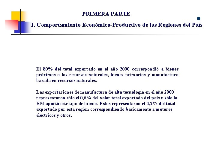PRIMERA PARTE I. Comportamiento Económico-Productivo de las Regiones del País El 80% del total