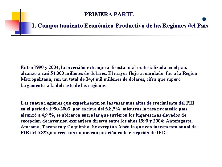 PRIMERA PARTE I. Comportamiento Económico-Productivo de las Regiones del País Entre 1990 y 2004,