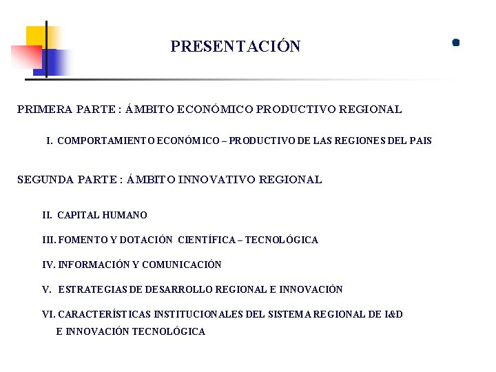 PRESENTACIÓN PRIMERA PARTE : ÁMBITO ECONÓMICO PRODUCTIVO REGIONAL I. COMPORTAMIENTO ECONÓMICO – PRODUCTIVO DE