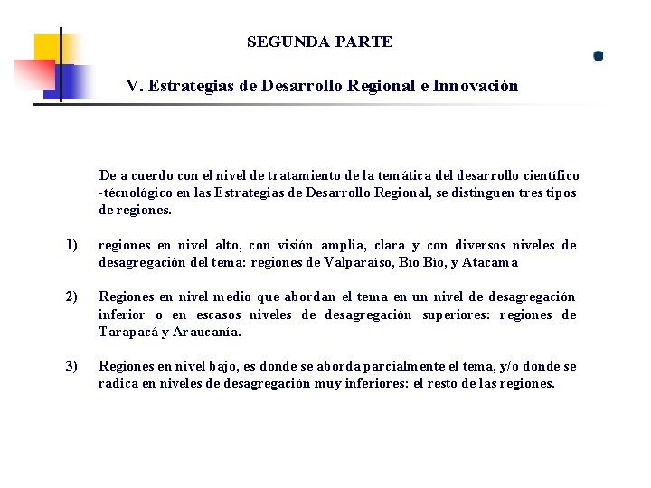 SEGUNDA PARTE V. Estrategias de Desarrollo Regional e Innovación De a cuerdo con el