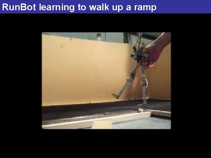 Run. Bot learning to walk up a ramp 