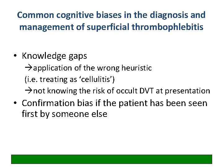 Common cognitive biases in the diagnosis and management of superficial thrombophlebitis • Knowledge gaps