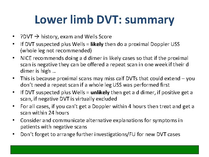 Lower limb DVT: summary • ? DVT history, exam and Wells Score • If