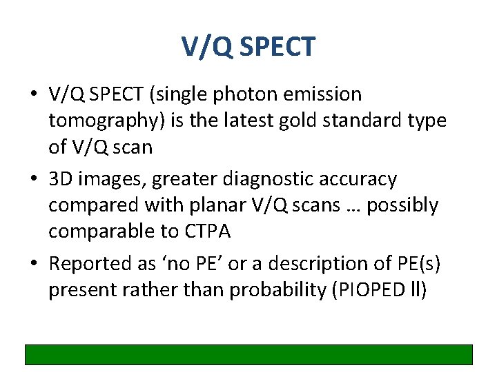 V/Q SPECT • V/Q SPECT (single photon emission tomography) is the latest gold standard