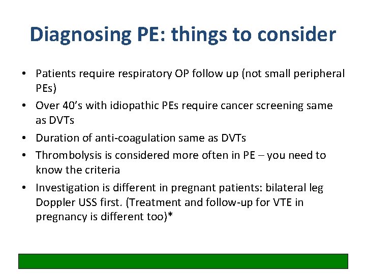 Diagnosing PE: things to consider • Patients require respiratory OP follow up (not small
