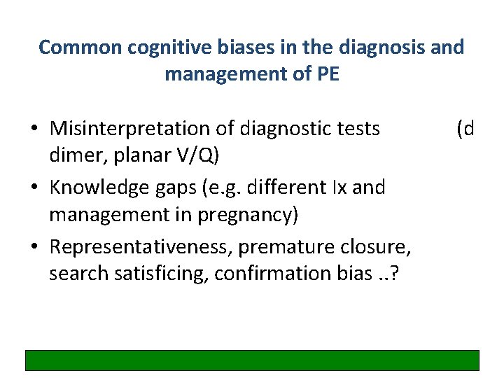 Common cognitive biases in the diagnosis and management of PE • Misinterpretation of diagnostic