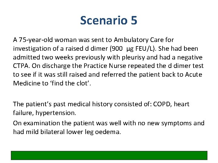 Scenario 5 A 75 -year-old woman was sent to Ambulatory Care for investigation of
