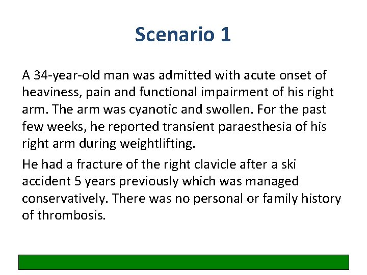 Scenario 1 A 34 -year-old man was admitted with acute onset of heaviness, pain