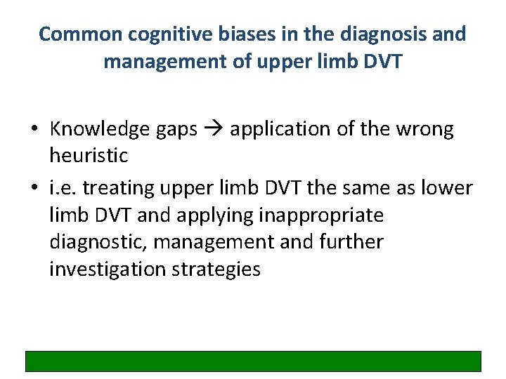 Common cognitive biases in the diagnosis and management of upper limb DVT • Knowledge