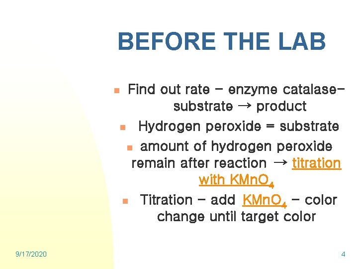 BEFORE THE LAB Find out rate - enzyme catalase substrate → product n Hydrogen