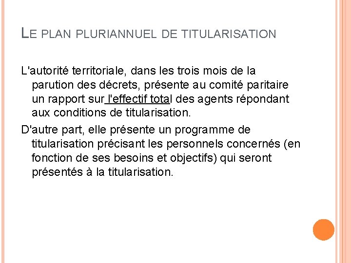 LE PLAN PLURIANNUEL DE TITULARISATION L'autorité territoriale, dans les trois mois de la parution