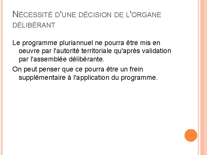 NÉCESSITÉ D'UNE DÉCISION DE L'ORGANE DÉLIBÉRANT Le programme pluriannuel ne pourra être mis en