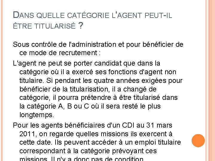 DANS QUELLE CATÉGORIE L'AGENT PEUT-IL ÊTRE TITULARISÉ ? Sous contrôle de l'administration et pour