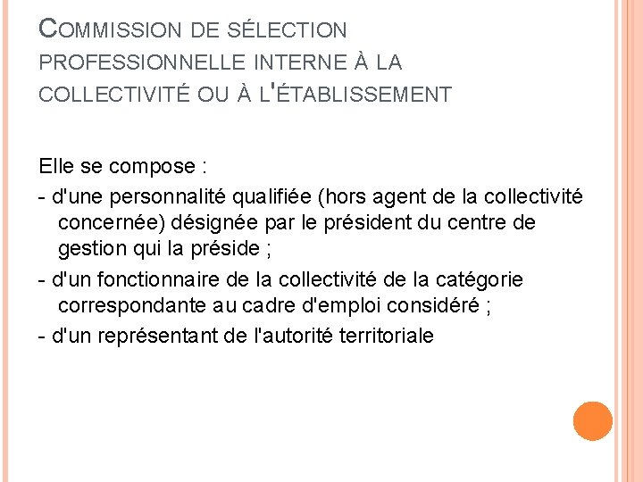 COMMISSION DE SÉLECTION PROFESSIONNELLE INTERNE À LA COLLECTIVITÉ OU À L'ÉTABLISSEMENT Elle se compose