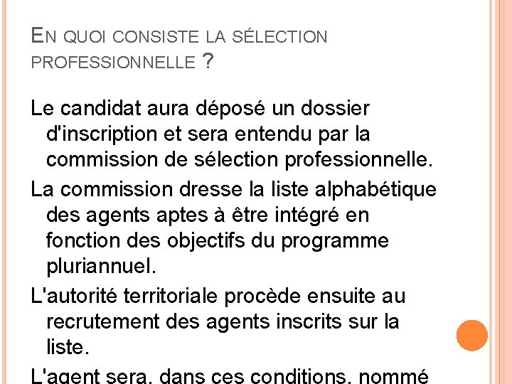 EN QUOI CONSISTE LA SÉLECTION PROFESSIONNELLE ? Le candidat aura déposé un dossier d'inscription