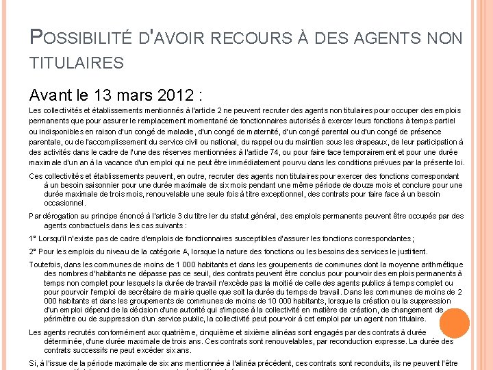POSSIBILITÉ D'AVOIR RECOURS À DES AGENTS NON TITULAIRES Avant le 13 mars 2012 :