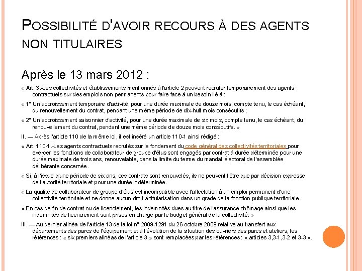 POSSIBILITÉ D'AVOIR RECOURS À DES AGENTS NON TITULAIRES Après le 13 mars 2012 :