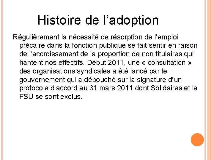 Histoire de l’adoption Régulièrement la nécessité de résorption de l’emploi précaire dans la fonction