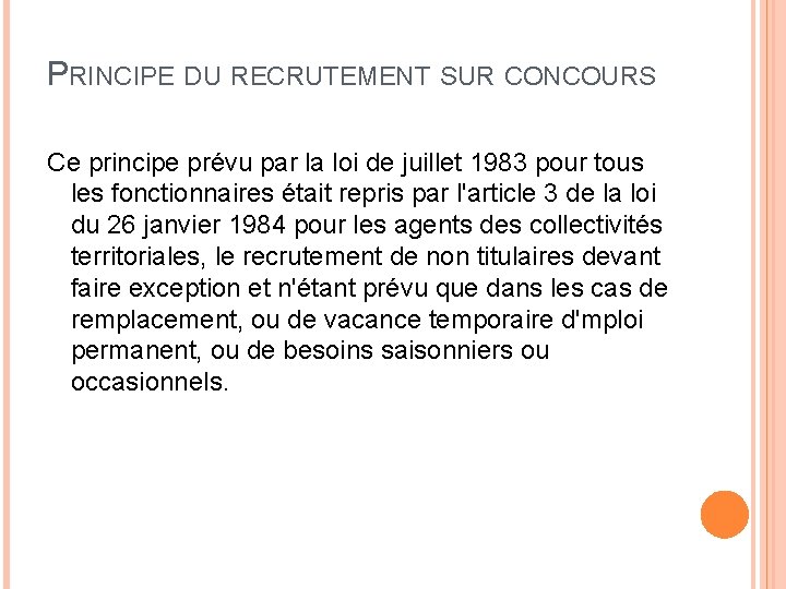 PRINCIPE DU RECRUTEMENT SUR CONCOURS Ce principe prévu par la loi de juillet 1983