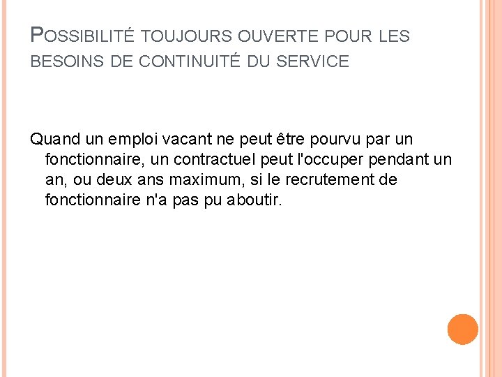 POSSIBILITÉ TOUJOURS OUVERTE POUR LES BESOINS DE CONTINUITÉ DU SERVICE Quand un emploi vacant