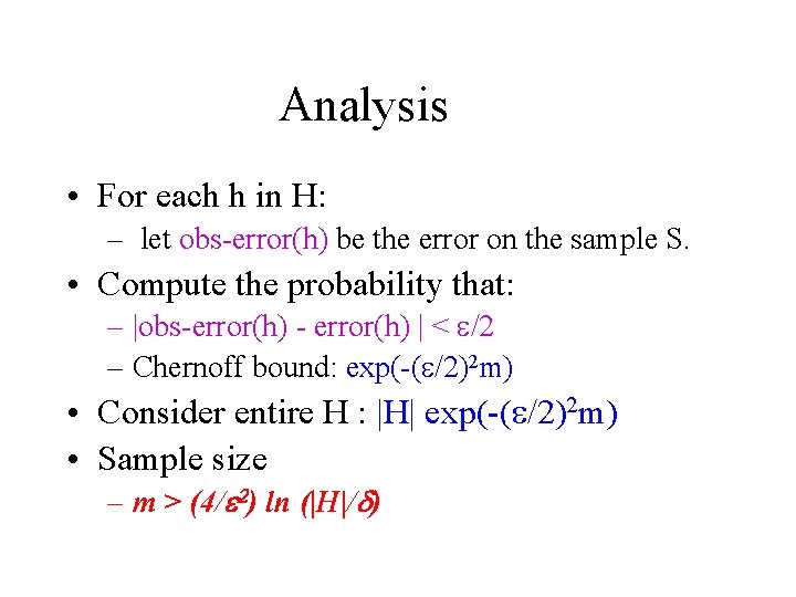 Analysis • For each h in H: – let obs-error(h) be the error on Analysis • For each h in H: – let obs-error(h) be the error on
