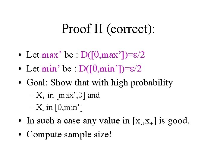 Proof II (correct): • Let max’ be : D([q, max’])=e/2 • Let min’ be