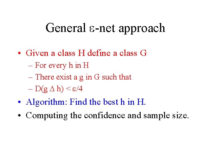 General e-net approach • Given a class H define a class G – For