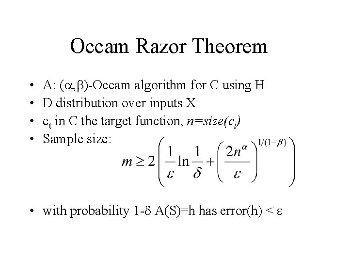 Occam Razor Theorem • • A: (a, b)-Occam algorithm for C using H D Occam Razor Theorem • • A: (a, b)-Occam algorithm for C using H D