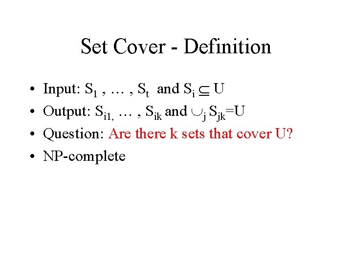 Set Cover - Definition • • Input: S 1 , … , St and Set Cover - Definition • • Input: S 1 , … , St and