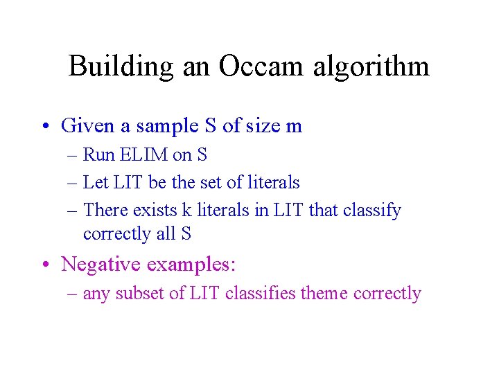 Building an Occam algorithm • Given a sample S of size m – Run Building an Occam algorithm • Given a sample S of size m – Run