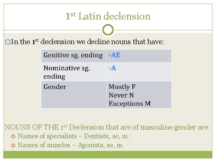 1 st Latin declension � In the 1 st declension we decline nouns that