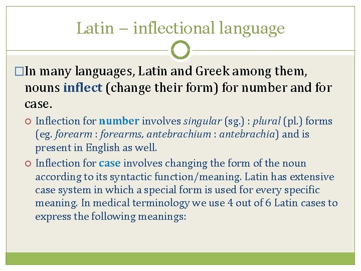 Latin – inflectional language �In many languages, Latin and Greek among them, nouns inflect