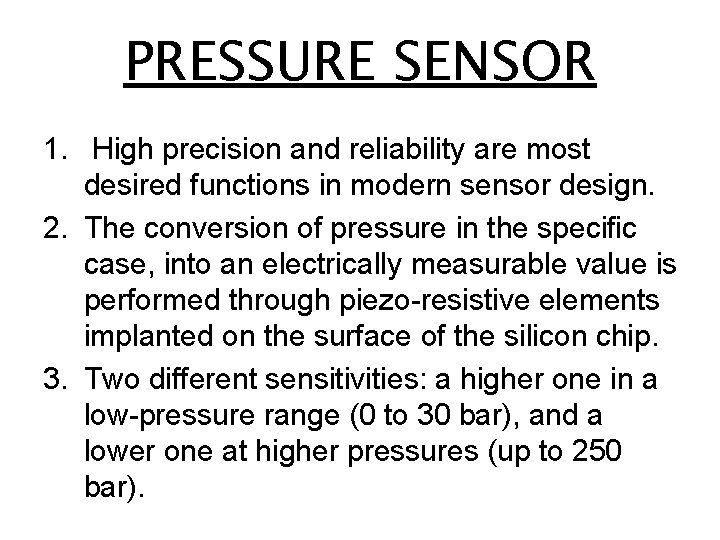 PRESSURE SENSOR 1. High precision and reliability are most desired functions in modern sensor