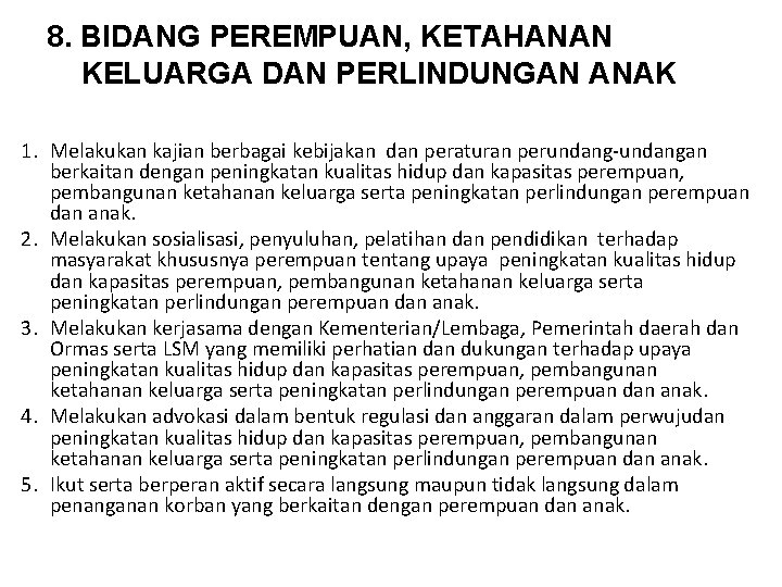 8. BIDANG PEREMPUAN, KETAHANAN KELUARGA DAN PERLINDUNGAN ANAK 1. Melakukan kajian berbagai kebijakan dan