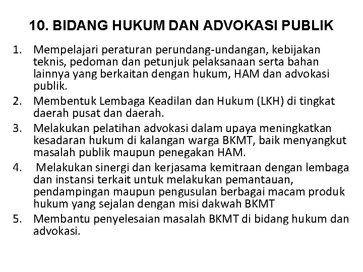 10. BIDANG HUKUM DAN ADVOKASI PUBLIK 1. Mempelajari peraturan perundang-undangan, kebijakan teknis, pedoman dan