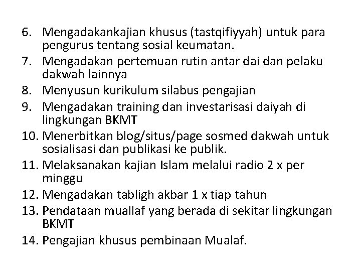 6. Mengadakankajian khusus (tastqifiyyah) untuk para pengurus tentang sosial keumatan. 7. Mengadakan pertemuan rutin