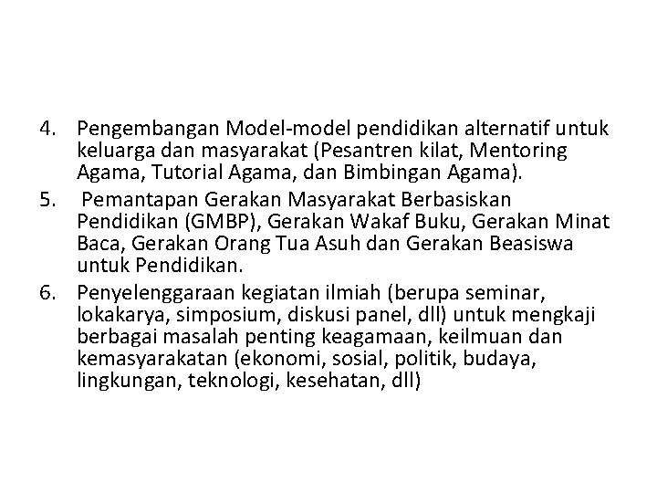 4. Pengembangan Model-model pendidikan alternatif untuk keluarga dan masyarakat (Pesantren kilat, Mentoring Agama, Tutorial