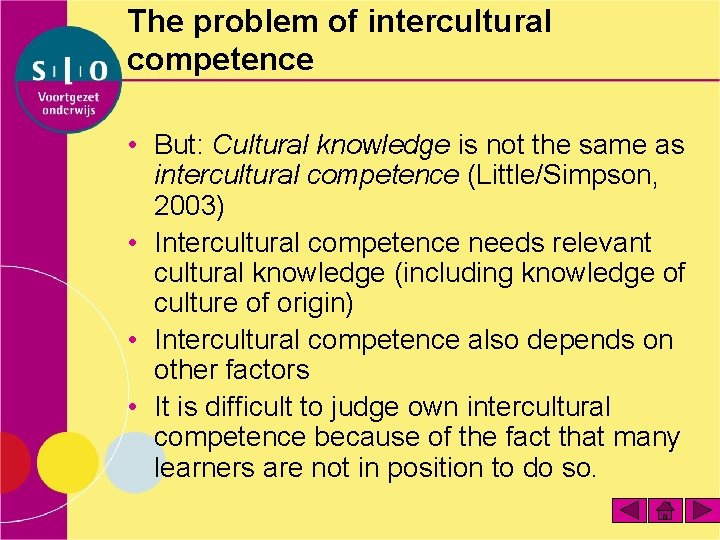 The problem of intercultural competence • But: Cultural knowledge is not the same as