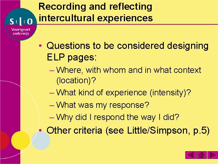 Recording and reflecting intercultural experiences • Questions to be considered designing ELP pages: –
