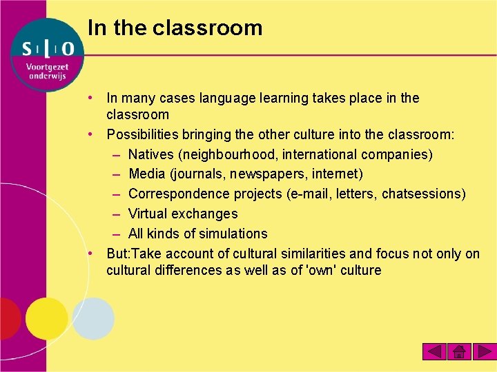 In the classroom • In many cases language learning takes place in the classroom