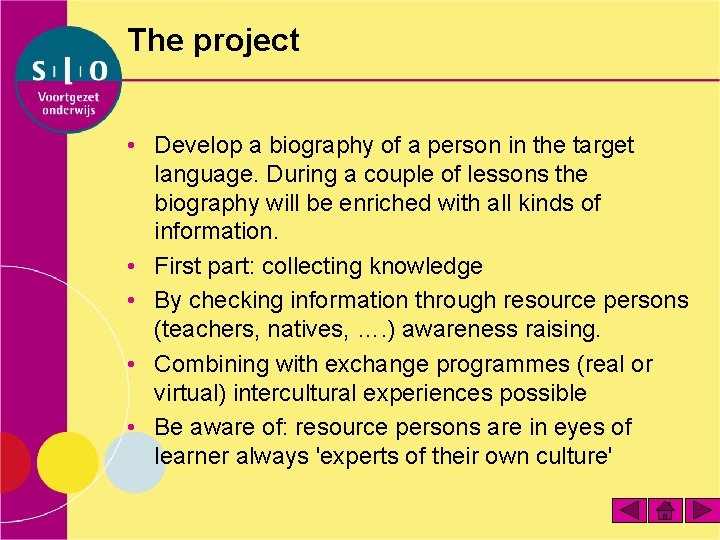 The project • Develop a biography of a person in the target language. During