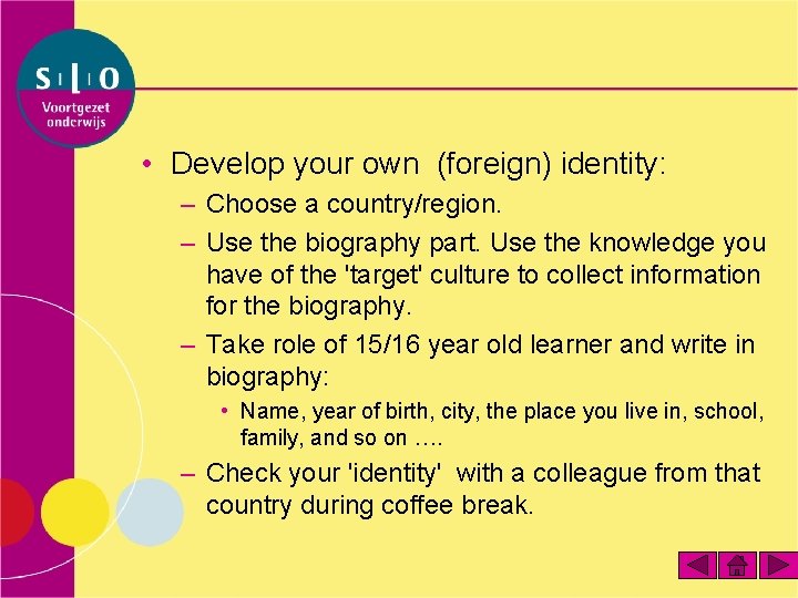  • Develop your own (foreign) identity: – Choose a country/region. – Use the
