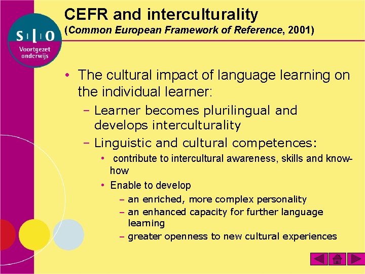 CEFR and interculturality (Common European Framework of Reference, 2001) • The cultural impact of