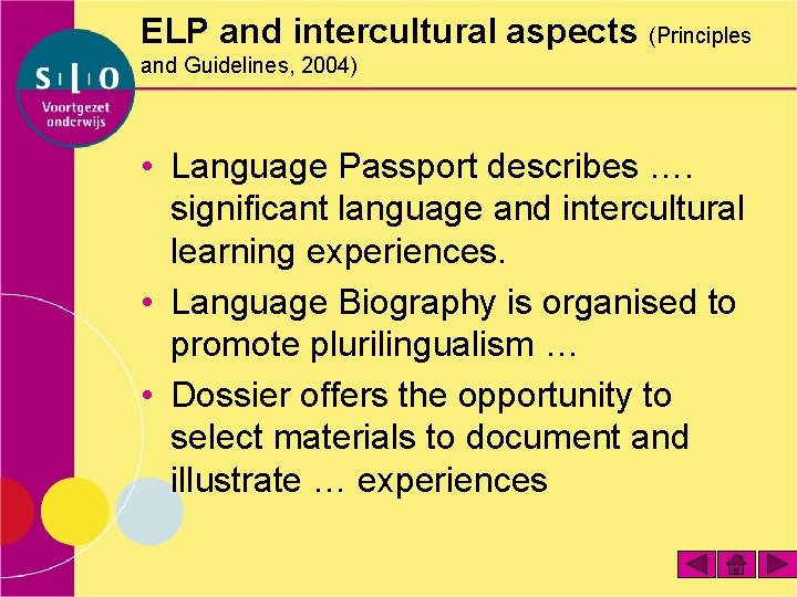 ELP and intercultural aspects (Principles and Guidelines, 2004) • Language Passport describes …. significant