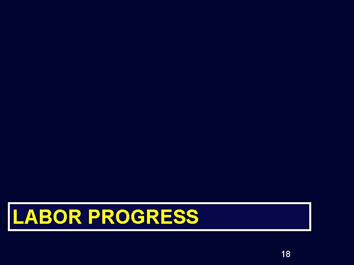 LABOR PROGRESS 18 