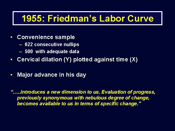 1955: Friedman’s Labor Curve • Convenience sample – 622 consecutive nullips – 500 with
